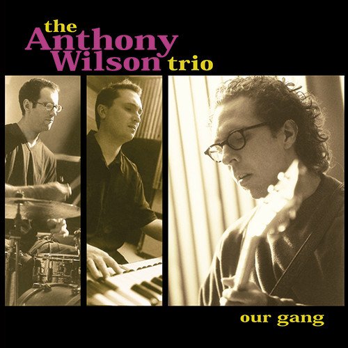 The Anthony Wilson Trio – Our Gang